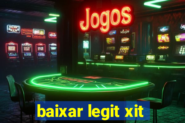 baixar legit xit